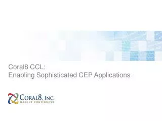 Coral8 CCL: Enabling Sophisticated CEP Applications