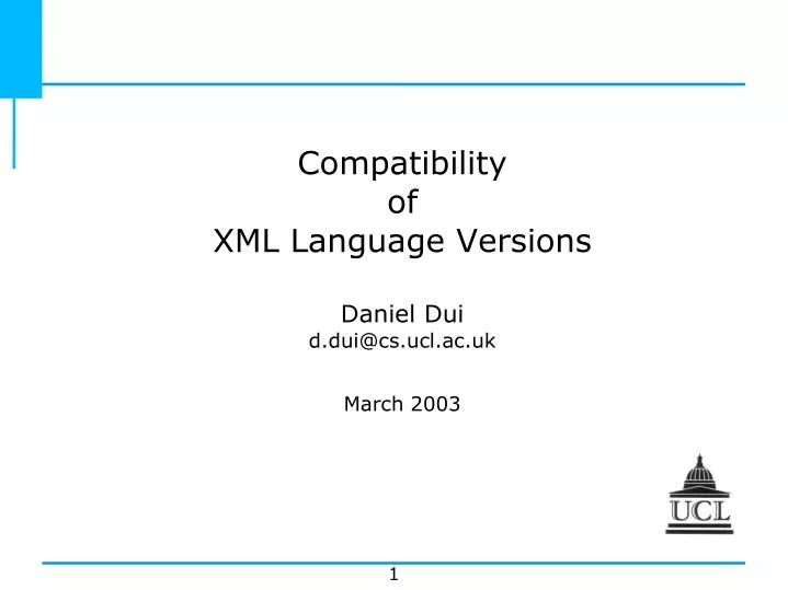 compatibility of xml language versions daniel dui d dui@cs ucl ac uk march 2003