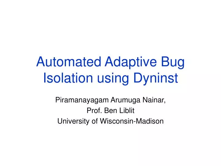 automated adaptive bug isolation using dyninst