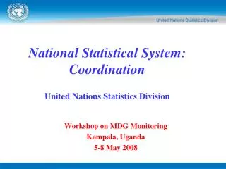 National Statistical System: Coordination United Nations Statistics Division