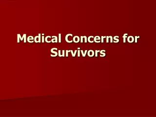 Medical Concerns for Survivors