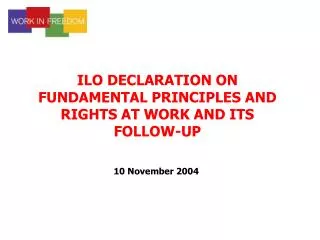 ILO DECLARATION ON FUNDAMENTAL PRINCIPLES AND RIGHTS AT WORK AND ITS FOLLOW-UP