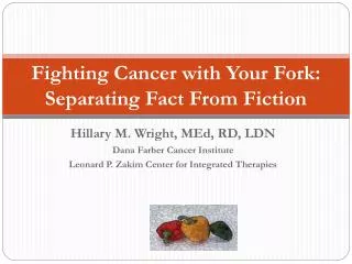 Fighting Cancer with Your Fork: Separating Fact From Fiction