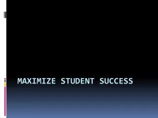 Maximize student success