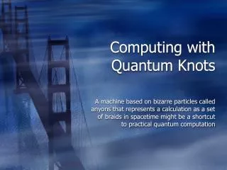 Computing with Quantum Knots