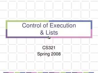 Control of Execution &amp; Lists