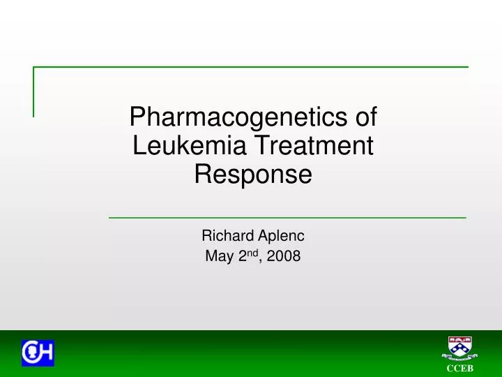 pharmacogenetics of leukemia treatment response richard aplenc may 2 nd 2008