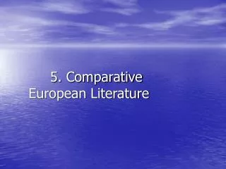 5. Comparative European Literature