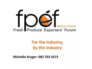 For the industry, by the industry Michelle Kruger: 083 703 4373
