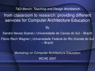 T&amp;D-Bench: Teaching and Design Workbench from classroom to research: providing different