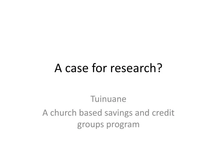 a case for research