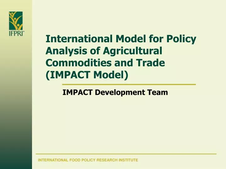 international model for policy analysis of agricultural commodities and trade impact model