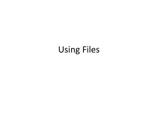 Using Files