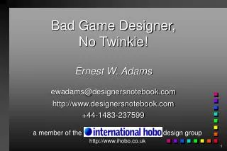Bad Game Designer, No Twinkie!
