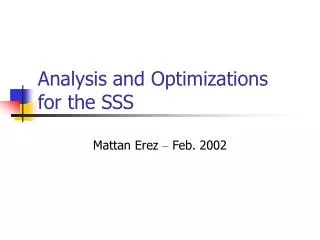 Analysis and Optimizations for the SSS