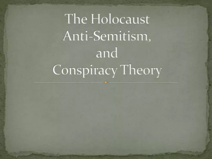 the holocaust anti semitism and conspiracy theory
