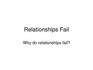 Relationships Fail