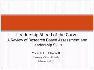 Leadership Ahead of the Curve: A Review of Research Based Assessment and Leadership Skills