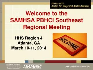 Welcome to the SAMHSA PBHCI Southeast Regional Meeting