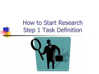 How to Start Research Step 1 Task Definition