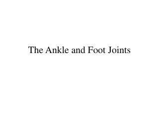 The Ankle and Foot Joints