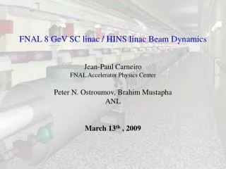 FNAL 8 GeV SC linac / HINS linac Beam Dynamics Jean-Paul Carneiro FNAL Accelerator Physics Center