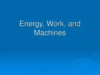 Energy, Work, and Machines