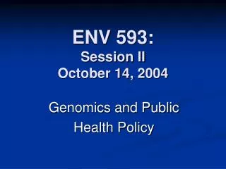 ENV 593: Session II October 14, 2004