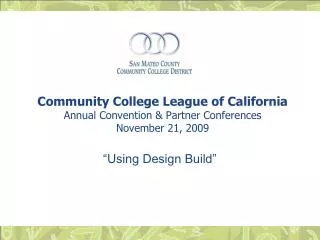 Community College League of California Annual Convention &amp; Partner Conferences November 21, 2009