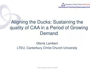 Aligning the Ducks: Sustaining the quality of CAA in a Period of Growing Demand Glenis Lambert