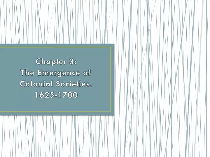 chapter 3 the emergence of colonial societies 1625 1700