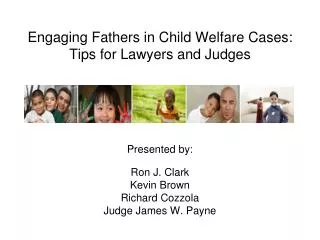 Engaging Fathers in Child Welfare Cases: Tips for Lawyers and Judges
