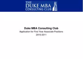 Duke MBA Consulting Club Application for First Year Associate Positions 2010-2011