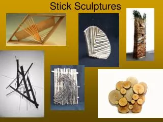 Stick Sculptures