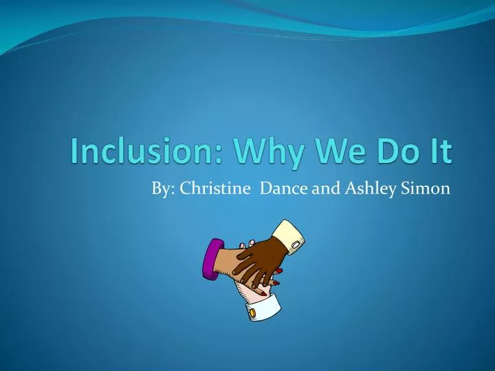 inclusion why we do it