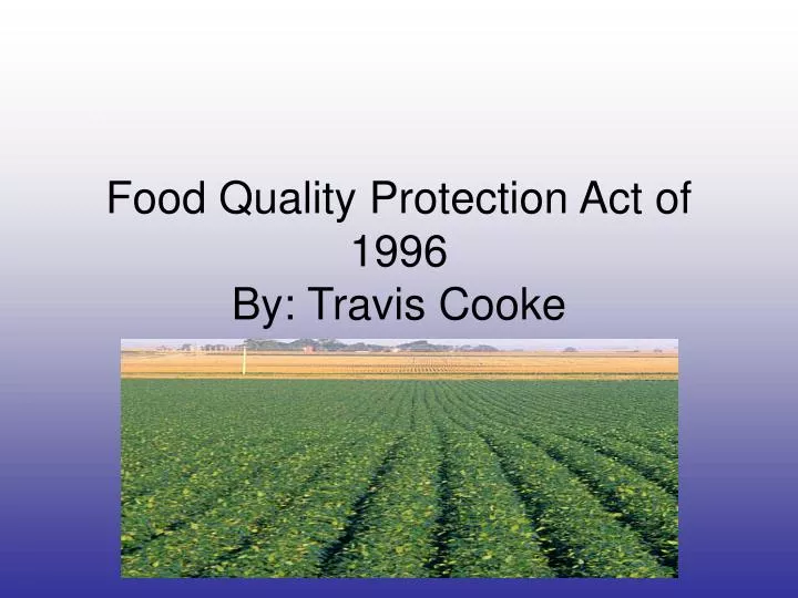 food quality protection act of 1996 by travis cooke