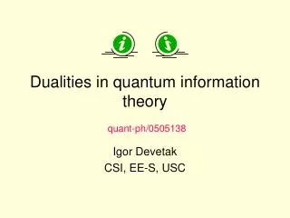 Dualities in quantum information theory