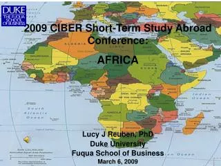 2009 CIBER Short-Term Study Abroad Conference: AFRICA Lucy J Reuben, PhD Duke University