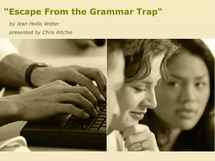 escape from the grammar trap