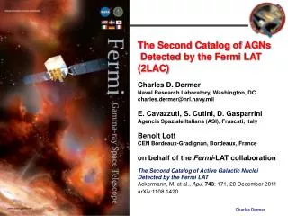 The Second Catalog of AGNs Detected by the Fermi LAT (2LAC ) Charles D. Dermer
