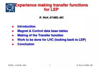 Experience making transfer functions for LEP R. Wolf, AT-MEL-MC