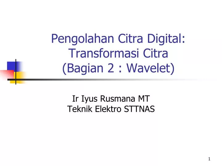 pengolahan citra digital transformasi citra bagian 2 wavelet