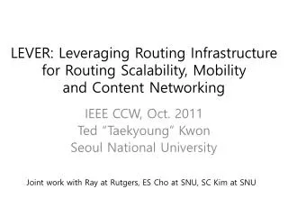 LEVER: Leveraging Routing Infrastructure for Routing Scalability, Mobility and Content Networking