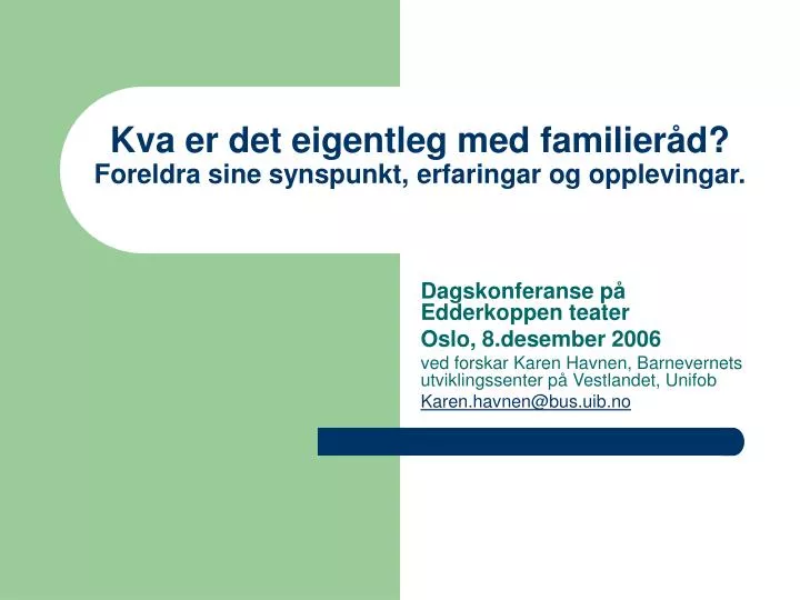 kva er det eigentleg med familier d foreldra sine synspunkt erfaringar og opplevingar