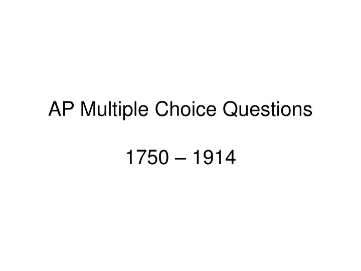 ap multiple choice questions 1750 1914