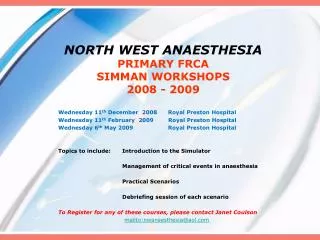 NORTH WEST ANAESTHESIA PRIMARY FRCA SIMMAN WORKSHOPS 2008 - 2009