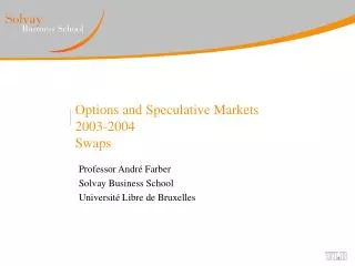 Options and Speculative Markets 2003-2004 Swaps