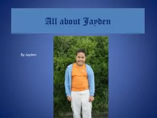 All about Jayden