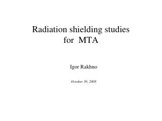 Radiation shielding studies for MTA