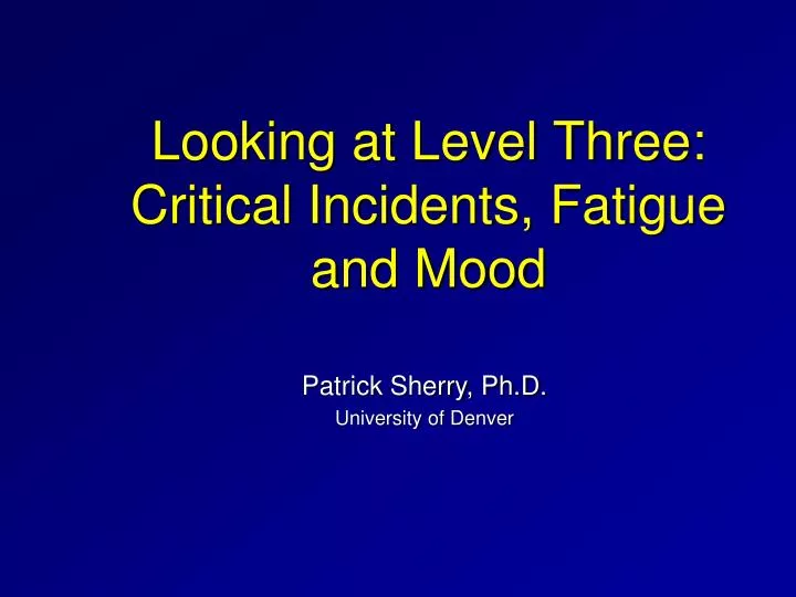 looking at level three critical incidents fatigue and mood